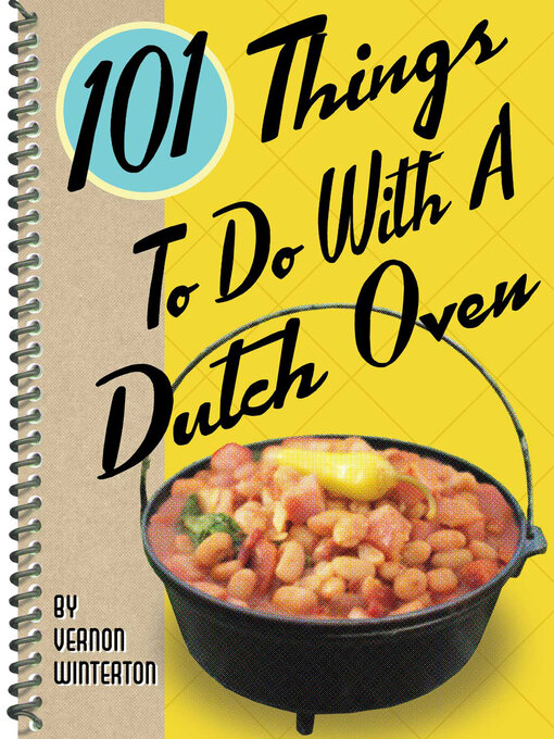 Title details for 101 Things to Do With a Dutch Oven by Vernon Winterton - Available
